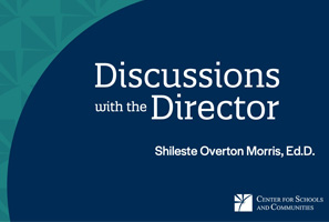 Discussions with the Director, Shileste Overton Morris, D.Ed.